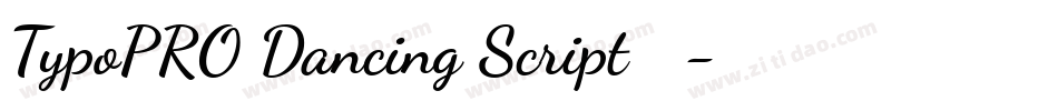 TypoPRO Dancing Script手机版字体转换